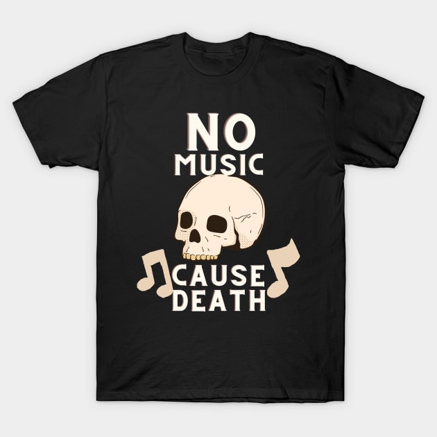 No Music Cause Death T-Shirt by NICHE&NICHE